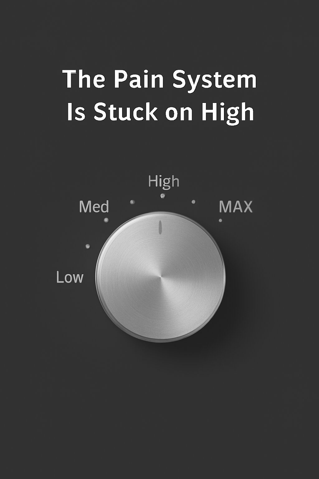 Volume on high. Central sensitization